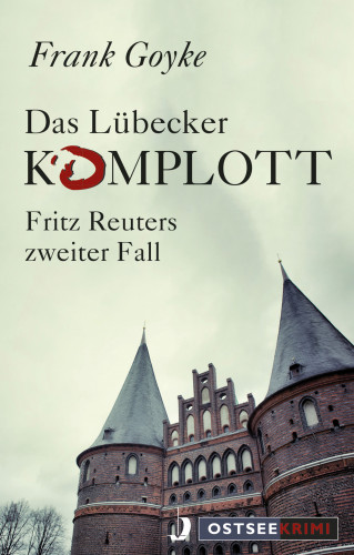 Frank Goyke: Das Lübecker Komplott