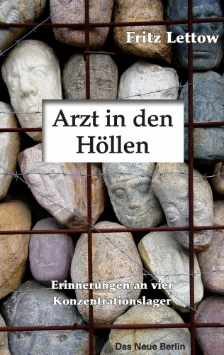 Fritz Lettow: Arzt in den Höllen