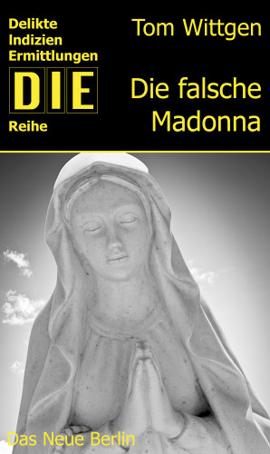 Tom Wittgen: Die falsche Madonna