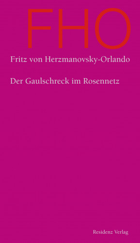 Fritz von Herzmanovsky-Orlando: Der Gaulschreck im Rosennetz
