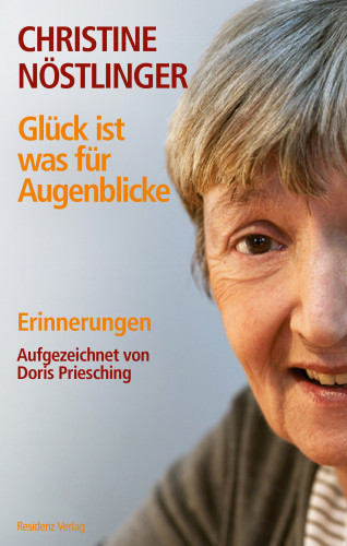 Christine Nöstlinger: Glück ist was für Augenblicke