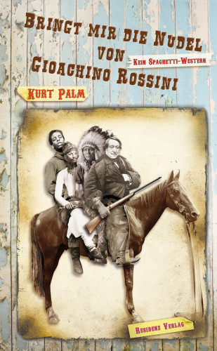 Kurt Palm: Bringt mir die Nudel von Gioachino Rossini
