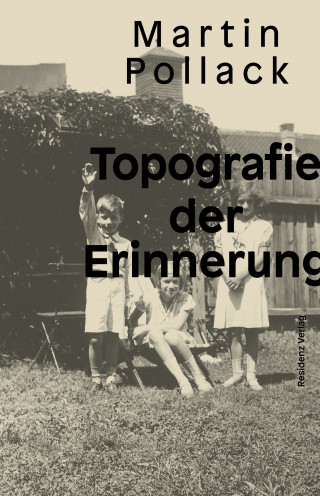 Martin Pollack: Topografie der Erinnerung