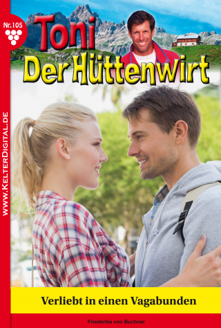 Friederike von Buchner: Toni der Hüttenwirt 105 – Heimatroman