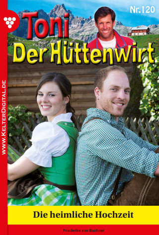 Friederike von Buchner: Toni der Hüttenwirt 120 – Heimatroman