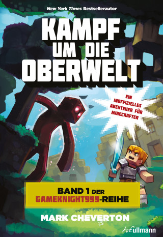 Mark Cheverton: Kampf um die Oberwelt: Band 1 der Gameknight999-Serie