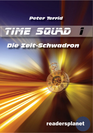 Peter Terrid: Time Squad 1: Die Zeitschwadron