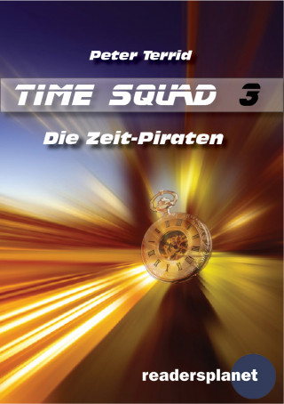 Peter Terrid: Time Squad 3: Die Zeit-Piraten