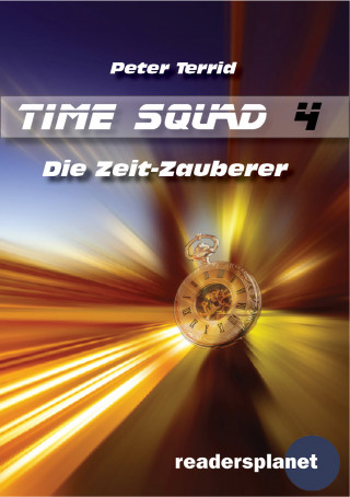 Peter Terrid: Time Squad 4: Die Zeit-Zauberer