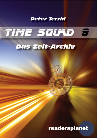 Peter Terrid: Time Squad 9: Das Zeit-Archiv