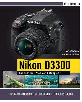 Jörg Walther, Lothar Schlömer: NIKON D3300 - Für bessere Fotos von Anfang an!