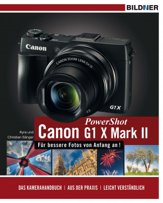 Dr. Kyra Sänger, Dr. Christian Sänger: Canon PowerShot G1 X Mark II - Für bessere Fotos von Anfang an!