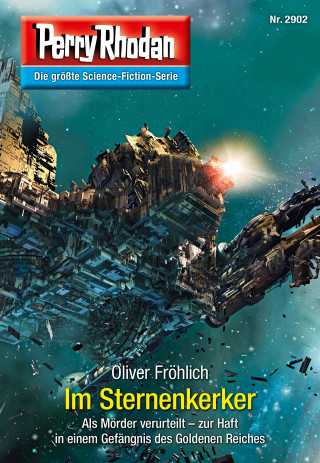 Oliver Fröhlich: Perry Rhodan 2902: Im Sternenkerker