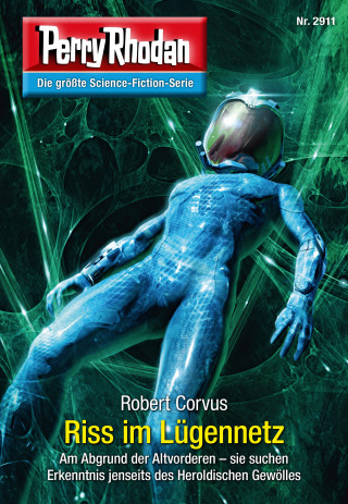 Robert Corvus: Perry Rhodan 2911: Riss im Lügennetz