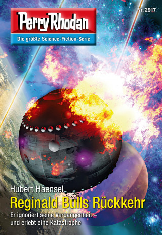 Hubert Haensel: Perry Rhodan 2917: Reginald Bulls Rückkehr