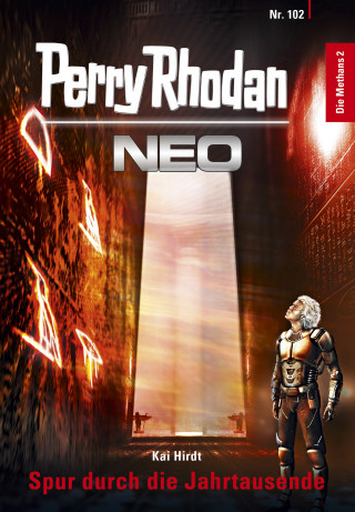 Kai Hirdt: Perry Rhodan Neo 102: Spur durch die Jahrtausende