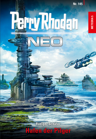 Rüdiger Schäfer: Perry Rhodan Neo 145: Hafen der Pilger