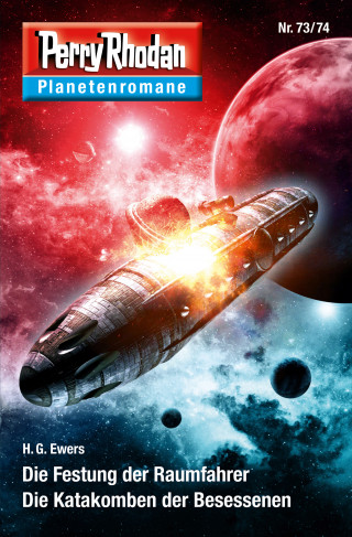 H. G. Ewers: Planetenroman 73 + 74: Die Festung der Raumfahrer / Die Katakomben der Besessenen