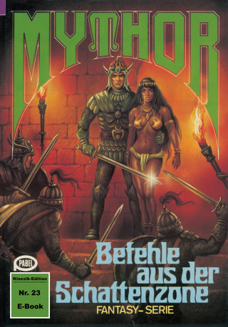 Peter Terrid: Mythor 23: Befehle aus der Schattenzone