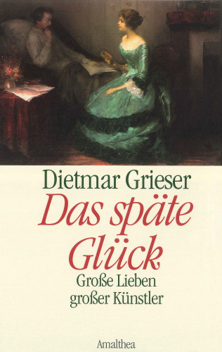 Dietmar Grieser: Das späte Glück