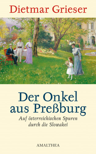 Dietmar Grieser: Der Onkel aus Preßburg