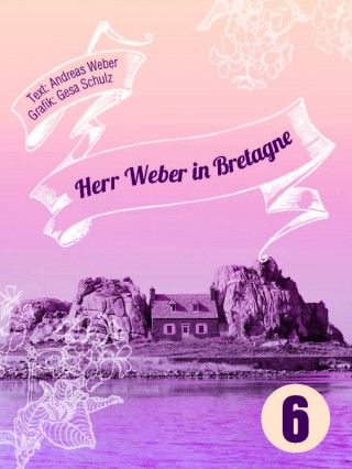 Andreas Weber: Herr Weber in Bretagne