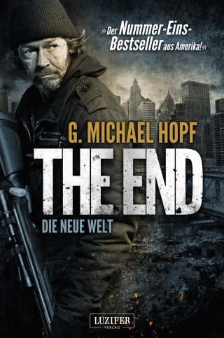 G. Michael Hopf: THE END - DIE NEUE WELT