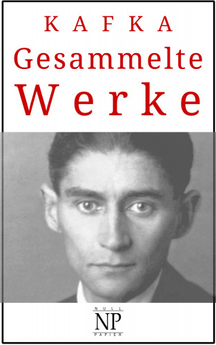 Franz Kafka: Kafka - Gesammelte Werke