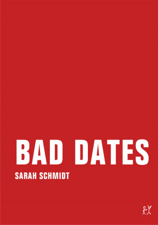 Sarah Schmidt: Bad Dates
