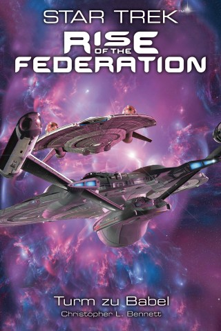 Christopher L. Bennett: Star Trek - Rise of the Federation 2: Turm zu Babel