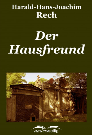 Harald-Hans-Joachim Rech: Der Hausfreund