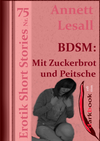 Annett Lesall: BDSM: Zuckerbrot und Peitsche