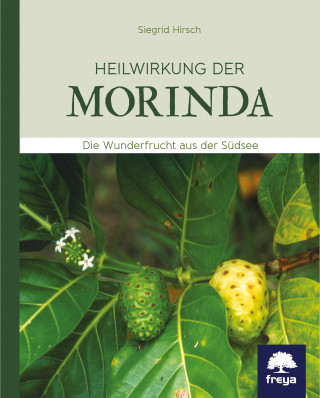 Siegrid Hirsch: Heilwirkung der Morinda