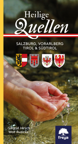 Siegrid Hirsch, Wolf Ruzicka: Heilige Quellen Salzburg, Vorarlberg, Tirol & Südtirol