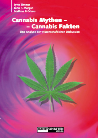Mathias Bröckers, Lynn Zimmer, John P. Morgan: Cannabis Mythen - Cannabis Fakten