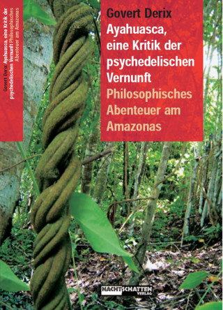 Govert Derix: Ayahuasca, eine Kritik der psychedelischen Vernunft