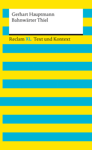 Gerhart Hauptmann: Bahnwärter Thiel. Textausgabe mit Kommentar und Materialien