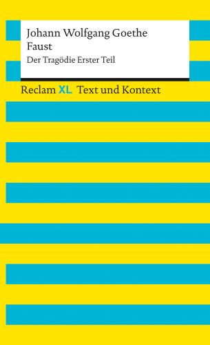 Johann Wolfgang Goethe: Faust – Der Tragödie Erster Teil