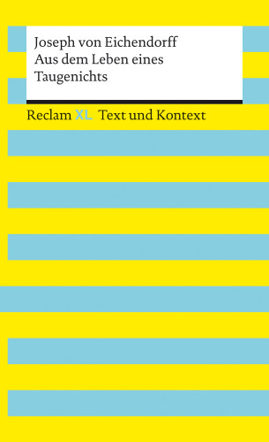 Joseph von Eichendorff: Aus dem Leben eines Taugenichts. Textausgabe mit Kommentar und Materialien