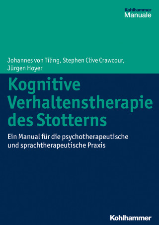 Johannes von Tiling, Stephen Clive Crawcour, Jürgen Hoyer: Kognitive Verhaltenstherapie des Stotterns