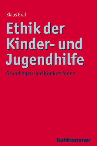Klaus Graf: Ethik der Kinder- und Jugendhilfe