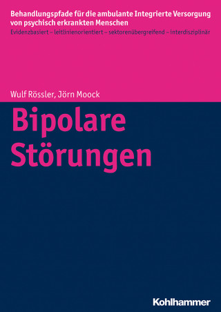 Denise Kästner, Dorothea Büchtemann, Steffi Giersberg, Christian Koch, Anke Bramesfeld, Jörn Moock, Wolfram Kawohl, Wulf Rössler: Bipolare Störungen