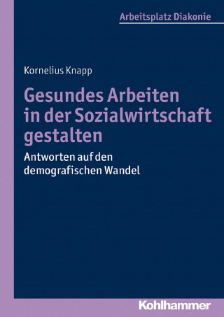 Kornelius Knapp: Gesundes Arbeiten in der Sozialwirtschaft gestalten