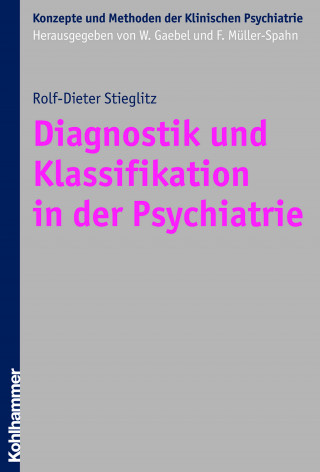 Rolf-Dieter Stieglitz: Diagnostik und Klassifikation in der Psychiatrie