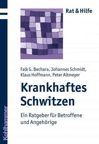 Falk G. Bechara, Johannes Schmidt, Klaus Hoffmann, Peter Altmeyer: Krankhaftes Schwitzen