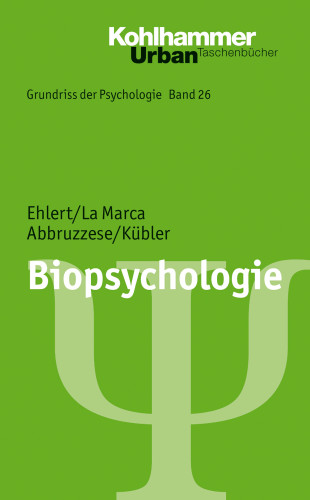 Ulrike Ehlert, Roberto La Marca, Elvira Abbruzzese, Ulrike Kübler: Biopsychologie