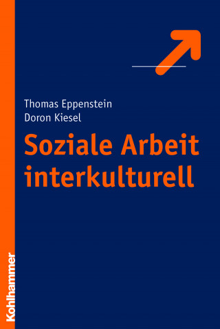 Thomas Eppenstein, Doron Kiesel: Soziale Arbeit interkulturell