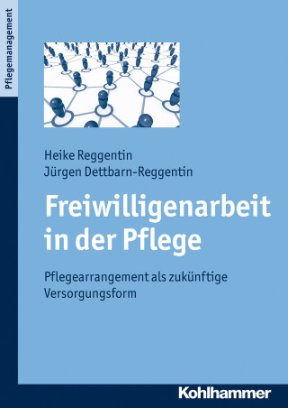 Heike Reggentin, Jürgen Dettbarn-Reggentin: Freiwilligenarbeit in der Pflege