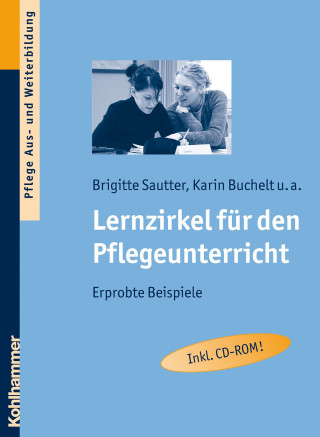 Brigitte Sautter, Karin Buchelt, Hanns Frericks, Tanja Seyboldt, Sandra Staaden, Margit Klemm, Katharina Schweizer, Eva Christine Hegele, Claudia Heinrich: Lernzirkel für den Pflegeunterricht