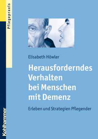 Elisabeth Höwler: Herausforderndes Verhalten bei Menschen mit Demenz